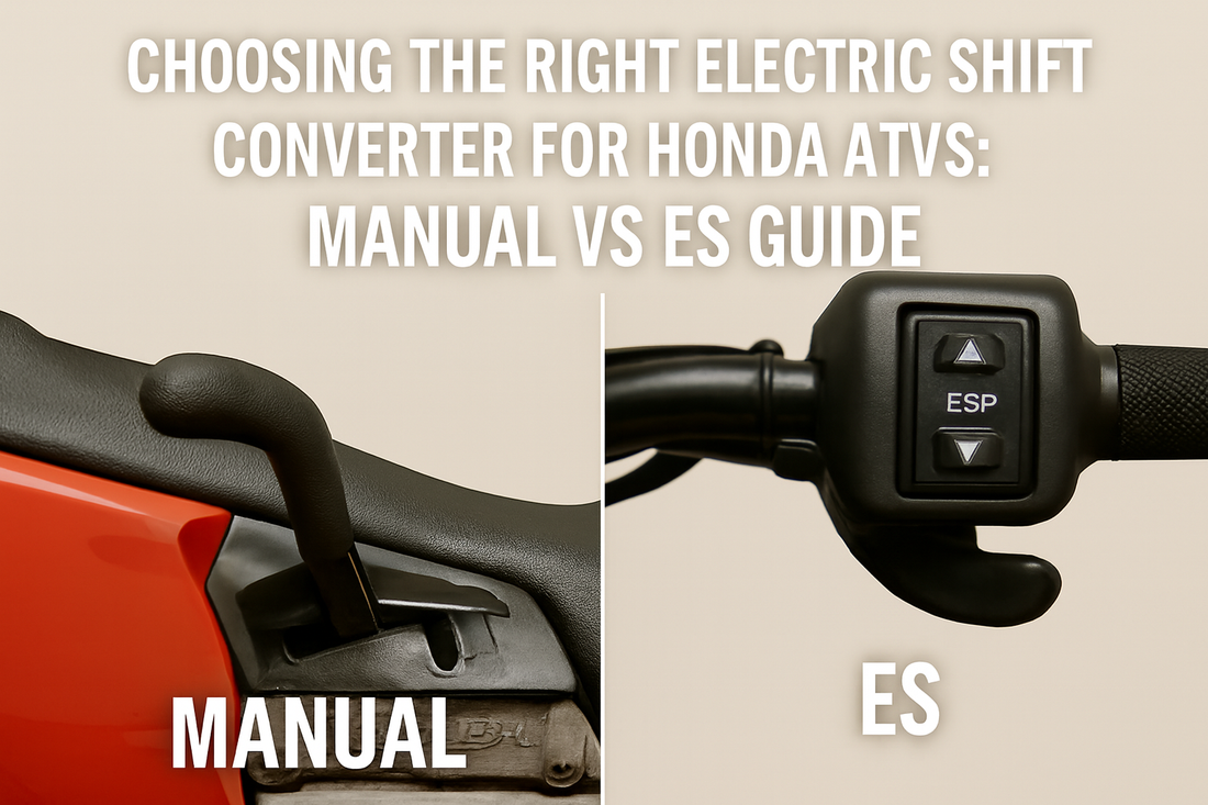 Choosing the Right Electric Shift Converter for Honda ATVs: Manual vs ES Guide